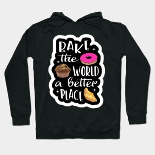 Bake The World A Better Hoodie